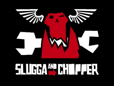 SLUGGA & CHOPPER