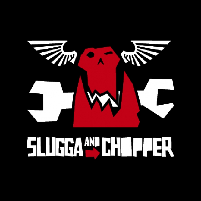 SLUGGA & CHOPPER